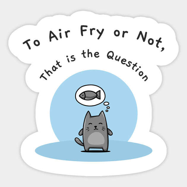 To Air Fry or Not, That Is the Question Sticker by TV Dinners